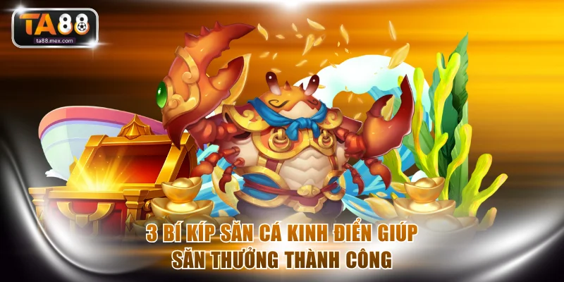 3 bí kíp săn cá kinh điển giúp săn thưởng thành công