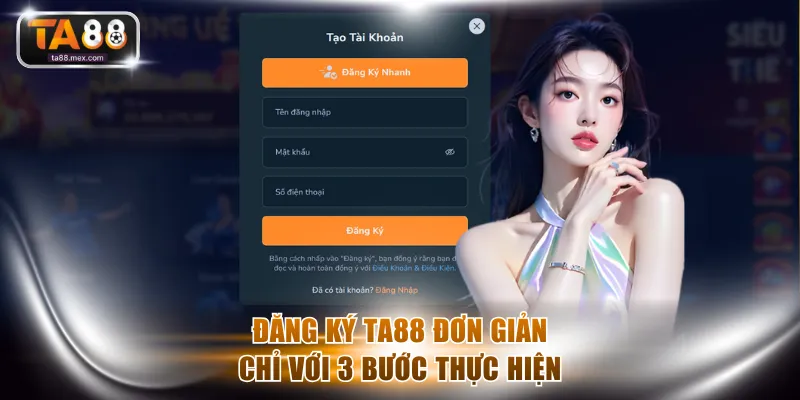 Đăng ký TA88 đơn giản chỉ với 3 bước thực hiện