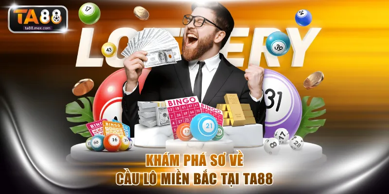 Khám phá sơ về cầu lô miền Bắc tại TA88