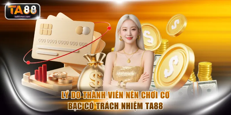 Lý do thành viên nên chơi cờ bạc có trách nhiệm TA88