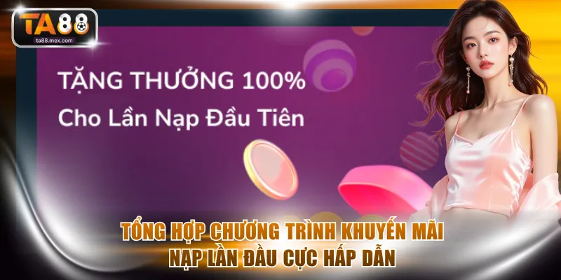 Tổng hợp chương trình khuyến mãi nạp lần đầu cực hấp dẫn