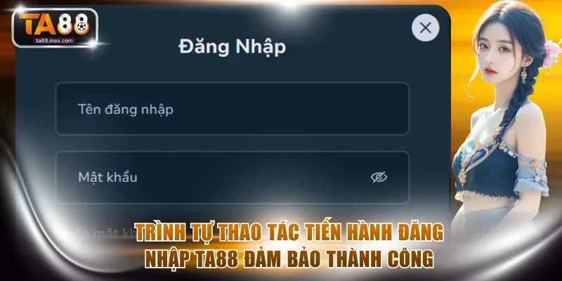 Trình tự thao tác tiến hành đăng nhập TA88 đảm bảo thành công